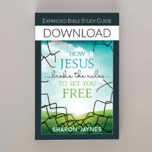 How Jesus Broke the Rules to Set You Free: Expanded Bible Study Guide