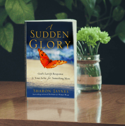 A Sudden Glory Sharon Jaynes