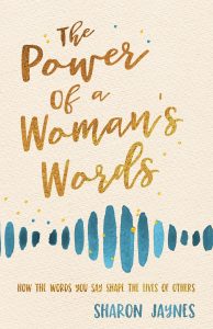Power of a Woman's Words Sharon Jaynes